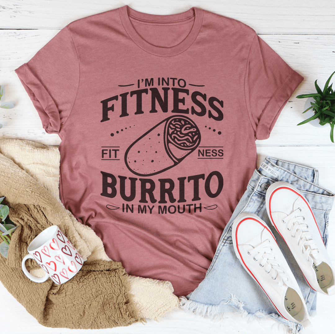 I'm Into Fitness Burrito In My Mouth Tee-1